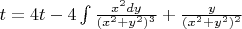 $t=4t - 4 \int{ \frac {x^2{dy}} {{(x^2 + y^2)^3}} + { \frac {y} {{(x^2 + y^2)^2}}$