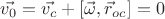 $\vec{v_0}=\vec{v_c}+[\vec{\omega}, \vec{r}_{oc}]=0$