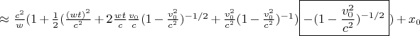 $ \approx \frac{c^2}{w}( 1 + \frac{1}{2}(\frac{(wt)^2}{c^2} + 2 \frac{wt}{c}\frac{v_0}{c}(1-\frac{v_0^2}{c^2})^{-1/2} + \frac{v_0^2}{c^2}(1-\frac{v_0^2}{c^2})^{-1}) \boxed{ - (1-\frac{v_0^2}{c^2})^{-1/2}})  + x_0 $