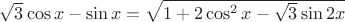 $ \sqrt {3} \cos x - \sin x = \sqrt {1 + 2 \cos ^ 2 x - \sqrt{3} \sin 2x} $