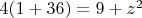 $4(1+36)=9+z^2$
