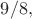 $9/8,$
