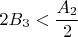 $2B_3<\dfrac {A_2}{2}$