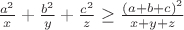 $\frac{a^2}{x}+\frac{b^2}{y}+\frac{c^2}{z}\ge\frac{(a+b+c)^2}{x+y+z}$
