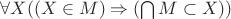 $\forall X ((X \in M) \Rightarrow (\bigcap M \subset X))$