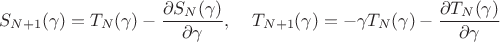 $$S_{N+1}(\gamma) =   T_N(\gamma) - \frac{\partial S_N(\gamma)}{\partial \gamma} ,\;\;\;\;
T_{N+1}(\gamma) = - \gamma T_N(\gamma) - \frac{\partial T_N(\gamma)}{\partial \gamma}$$