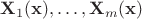 $\mathbf{X}_1(\mathbf{x}),\ldots,\mathbf{X}_m(\mathbf{x})$