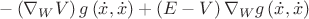 $-\left(\nabla_{W}V\right)g\left(\dot{x},\dot{x}\right)+\left(E-V\right)\nabla_{W}g\left(\dot{x},\dot{x}\right)$