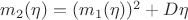 $m_2(\eta) = (m_1(\eta))^2 + D\eta$