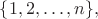 $\{1,2,\dots,n\},$ $\{1,2,\dots,n\},$