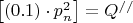$\[\left[ {\left( {0.1} \right) \cdot p_n^2} \right] = {Q^{//}}\]$