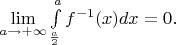 $\lim\limits_{a\to+\infty}\int\limits_{\frac{a}{2}}^{a}{f^{-1}(x)dx} = 0.$