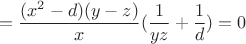 $$=\frac{(x^2-d)(y-z)}{x}(\frac{1}{yz}+\frac{1}{d}) = 0$$