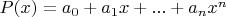 $P(x)=a_0+a_1 x+...+a_n x^n$