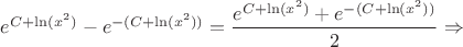 $e^{C + \ln(x^2)} - e^{-(C + \ln(x^2))} = \dfrac{e^{C + \ln(x^2)} + e^{-(C + \ln(x^2))}}{2} \Rightarrow$