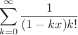 $$
\sum_{k=0}^\infty \frac{1}{(1-kx)k!}
$$