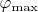 $\varphi_{\max}$