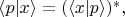 $\langle p|x\rangle = (\langle x|p\rangle)^*,$