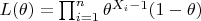 $L(\theta) = \prod_{i = 1}^{n} \theta^{X_i - 1}(1 - \theta)$