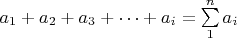 $a_1+a_2+a_3+\dots +a_i=\sum\limits_{1}^{n} a_i$