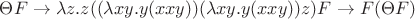 $\Theta F \to \lambda z.z ((\lambda xy.y(xxy)) (\lambda xy.y(xxy)) z) F \to F(\Theta F)$