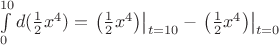 $\int\limits_0^{10}d(\frac 1 2 x^4)= \left.\bigl(\frac 1 2x^4\bigr)\right|_{t=10}-\left.\bigl(\frac 1 2x^4\bigr)\right|_{t=0}$