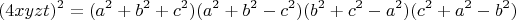 $$(4xyzt)^2=(a^2+b^2+c^2)(a^2+b^2-c^2)(b^2+c^2-a^2)(c^2+a^2-b^2)$$