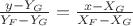 $\frac{y-Y_G} {Y_F-Y_G}=\frac{x-X_G} {X_F-X_G}$
