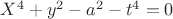 $X^4+y^2-a^2-t^4=0$