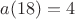 $a(18)=4$