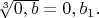 $\sqrt[3]{0,b}=0,b_1.