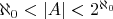 $\aleph_0<\lvert A\rvert<2^{\aleph_0}$