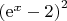 ${\left(\mathrm{e}^{x} - 2\right)}^2$