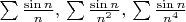 $\sum{\sin n\over n},\,\sum{\sin n\over n^2},\,\sum{\sin n\over n^4}$