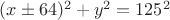 $(x\pm 64)^2+y^2=125^2$