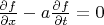 $\frac{\partial f}{\partial x}-a\frac{\partial f}{\partial t}=0$