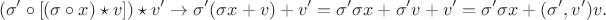 $$
 (\sigma' \circ [(\sigma \circ x) \star v]) \star v' \rightarrow \sigma' (\sigma x + v) + v' = \sigma' \sigma x + \sigma' v + v' = \sigma' \sigma x + (\sigma', v') v.
$$