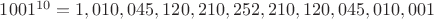 $1001^{10}= 1,010,045,120,210,252,210,120,045,010,001$
