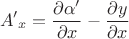 $${A&rsquo;}_x = \frac{\partial \alpha'}{\partial x} - \frac{\partial y}{\partial x}$$