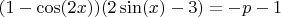 $(1-\cos(2x))(2\sin(x)-3)=-p-1$