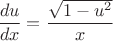$$\frac{du}{dx}= \frac{\sqrt{1-u^2}}{x}$$