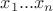 ${x}_{1}...{x}_{n}$