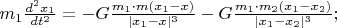 $m_1\frac{d^2x_1}{dt^2}=-G\frac{m_1\cdot m(x_1-x)}{|x_1-x|^3} -G\frac{m_1\cdot m_2(x_1-x_2)}{|x_1-x_2|^3};$