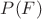 $P(F)$