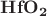 $\mathbf{HfO_2}$