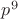 $p ^ 9$