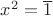 $x^2=\overline1$