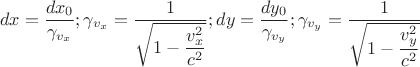 $$dx=\dfrac{dx_{0}}{\gamma_{v_{x}}};\gamma_{v_{x}}=\dfrac{1}{\sqrt{1-\dfrac{v_{x}^{2}}{c^{2}}}};dy=\dfrac{dy_{0}}{\gamma_{v_{y}}};\gamma_{v_{y}}=\dfrac{1}{\sqrt{1-\dfrac{v_{y}^{2}}{c^{2}}}}$$
