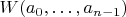 $W(a_0,\ldots,a_{n-1})$