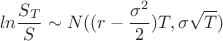 $$ln\frac{S_T}{S} \sim N((r-\frac{\sigma^2}{2})T, \sigma \sqrt{T})$$